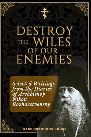 Destroy the Wiles of Our Enemies: Selected Writings from the Diaries of Archbishop Nikon Rozhdestvensky — book cover