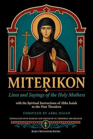Miterikon: Lives and Sayings of the Holy Mothers, with the Spiritual Instructions of Abba Isaiah to the Nun Theodora — book cover