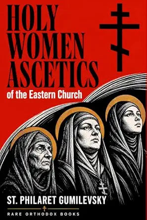 Holy Women Ascetics of the Eastern Church