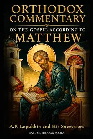 Orthodox Commentary on the Gospel According to Matthew: A Complete Verse-by-Verse Bible Study with Patristic, Historical, and Theological Insight — book cover