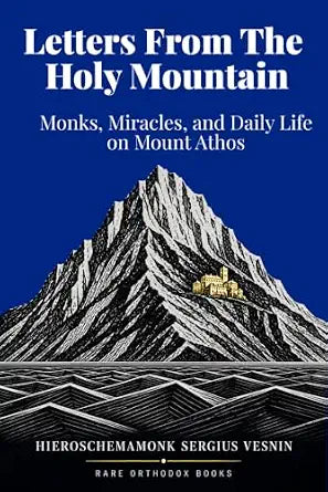 Letters from the Holy Mountain: Monks, Miracles, and Daily Life on Mount Athos — book cover