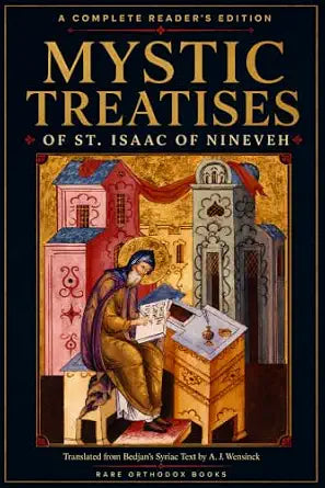 Mystic Treatises of St. Isaac of Nineveh: A Complete Reader’s Edition
