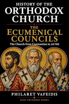History of the Orthodox Church: The Ecumenical Councils, the Church from Constantine to AD 700 — book cover