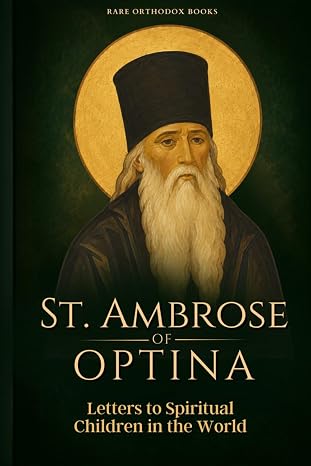 St. Ambrose of Optina: Letters to Spiritual Children in the World