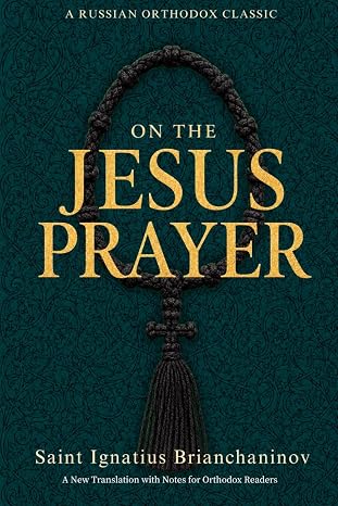On the Jesus Prayer: Orthodox Teachings on Watchfulness, Repentance, and Unceasing Communion with God — book cover