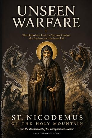 Unseen Warfare: The Orthodox Classic on Spiritual Combat, the Passions, and the Inner Life — book cover