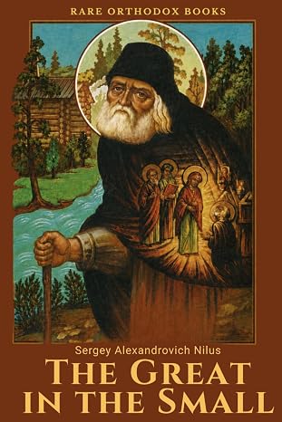 The Great in the Small: A Russian Orthodox Reflection on the End Times, Antichrist, and the Destiny of Russia — book cover